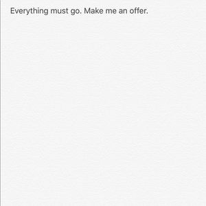 Everything must go. Make me an offer.